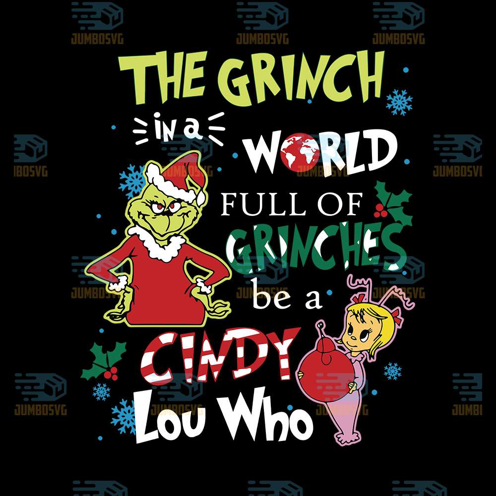 The-Grinch-In-A-World-Full-Of-Grinches-Be-A-Cindy-Lou-Who-Christmas-Png