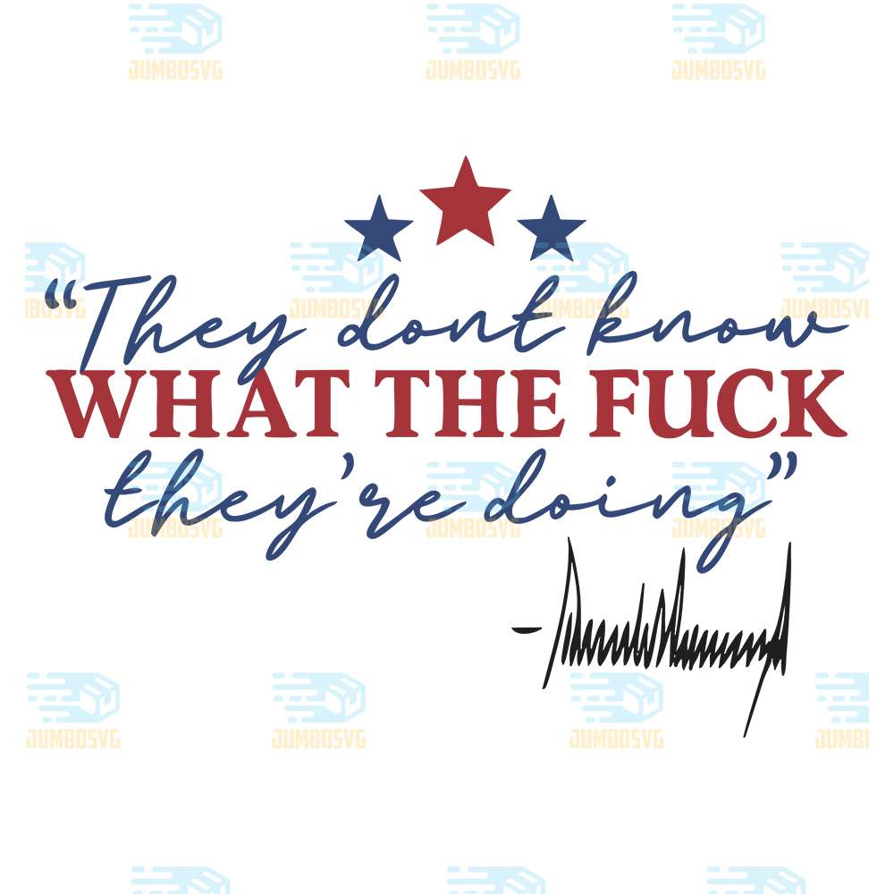 They-Dont-Know-What-The-Fck-They-re-Doing-Svg