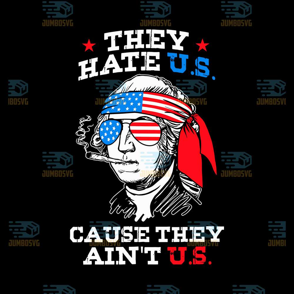 They-Hate-Us-Cause-They-Ain-t-Us-Svg