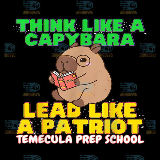 Think-Like-A-Capybara-Lead-Like-A-Patriot-Temecula-Prep-School-Png