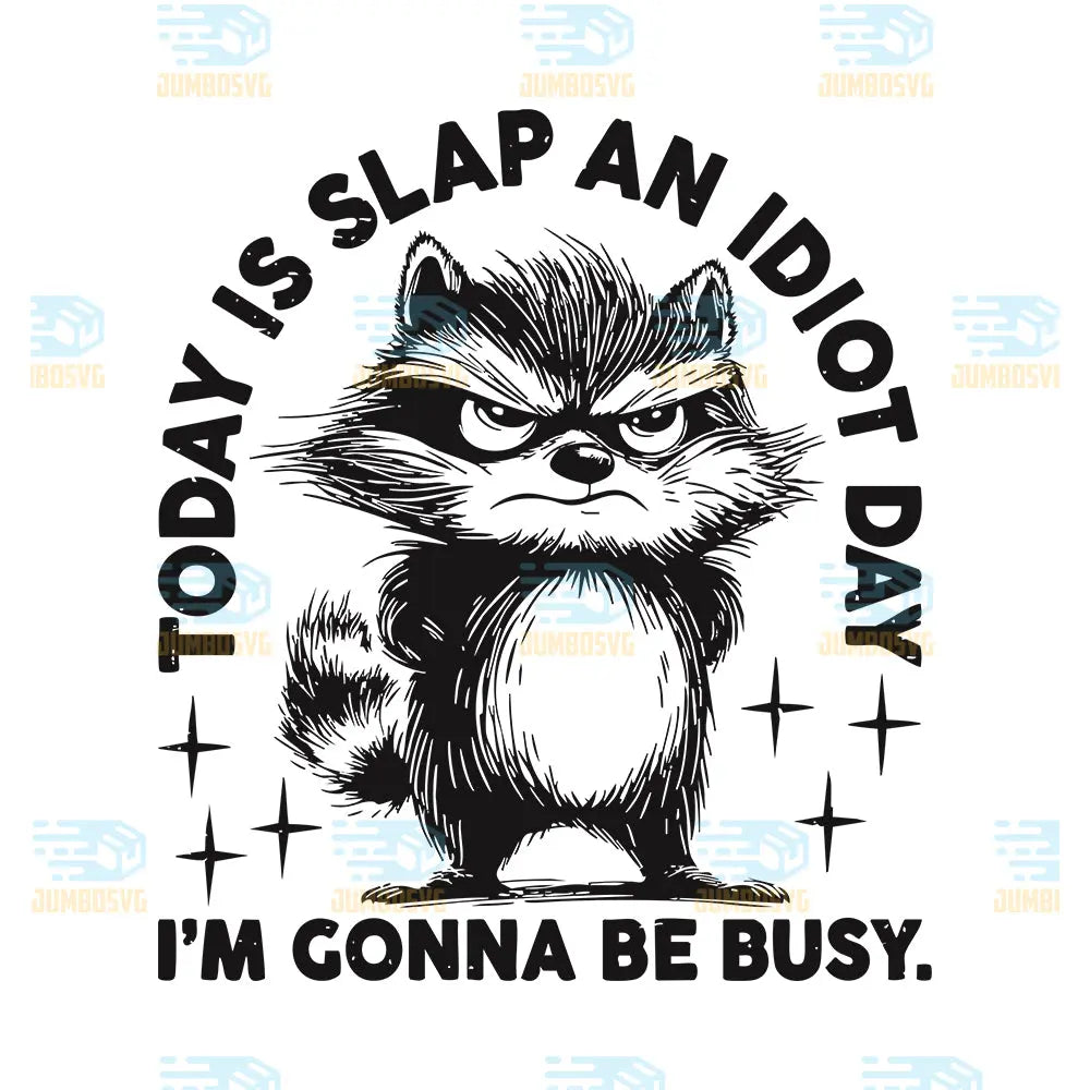 TodayIsSlapAnIdiotDayI_mGonnaBeBusySvg_1