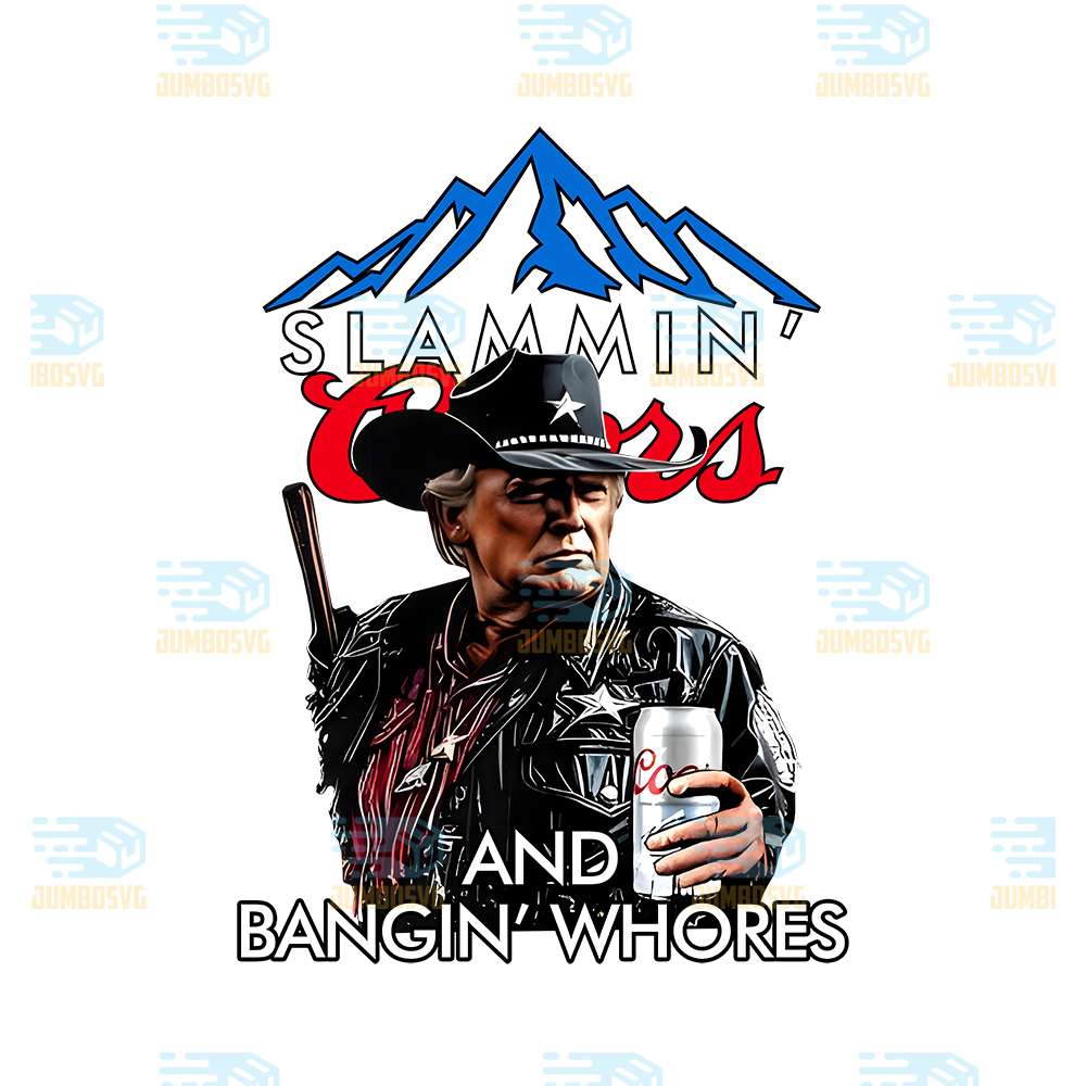 Trump-Slammin-Coors-And-Bangin-Whores-Png