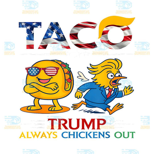 Trump-Taco-Trump-Always-Chickens-Out-Png