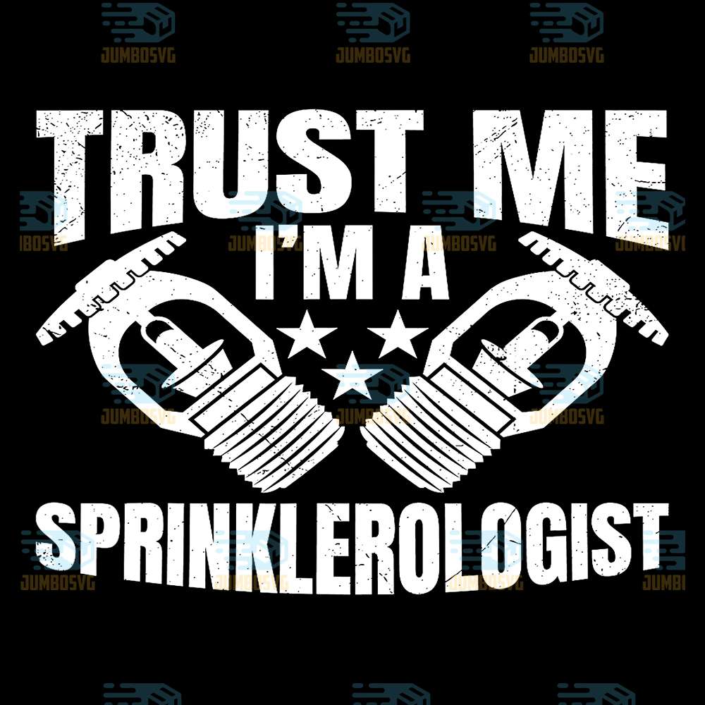 Trust-Me-I-m-A-Sprinklerologist-Svg