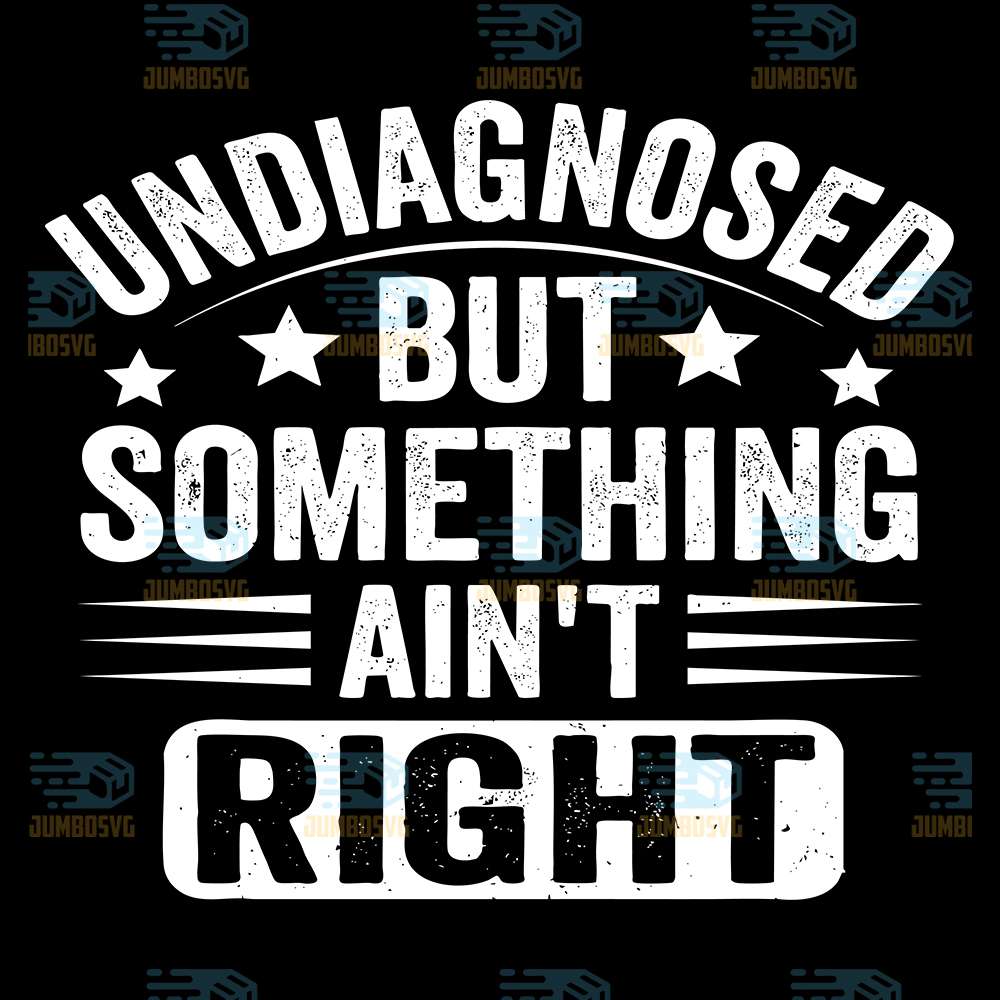 Undiagnosed-But-Something-Ain-t-Right-Svg