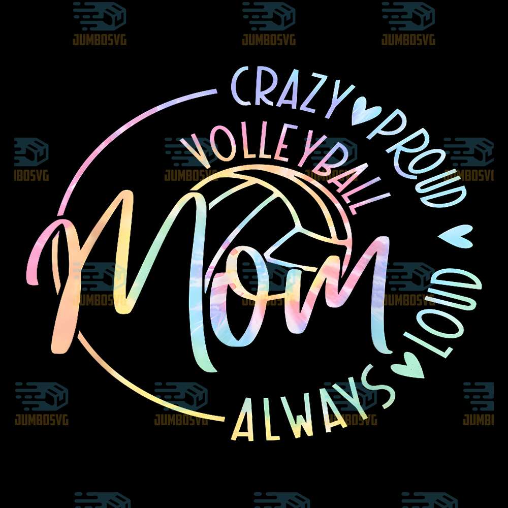 Volleyball-Mom-Crazy-Proud-Loud-Always-Tie-Dye-Mom-Png