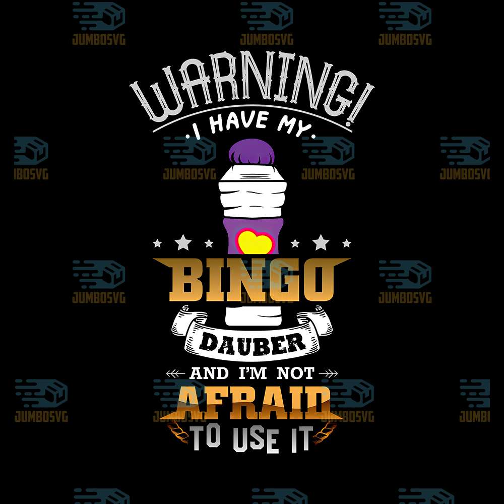 Warning-I-Have-My-Bingo-Dauber-And-I-m-Not-Afraid-To-Use-It-Png
