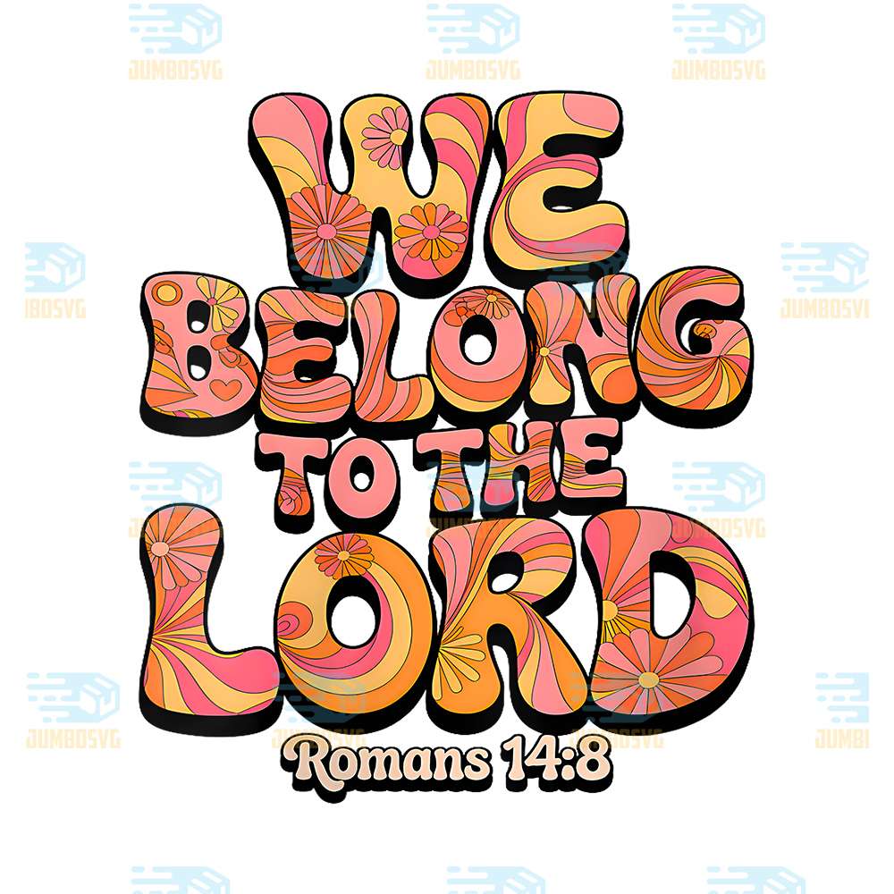 We-Belong-To-The-Lord-Romans-14-8-Png