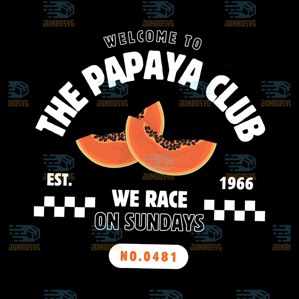 Welcome-To-The-Papaya-Club-Est-1966-We-Race-On-Sundays-Png