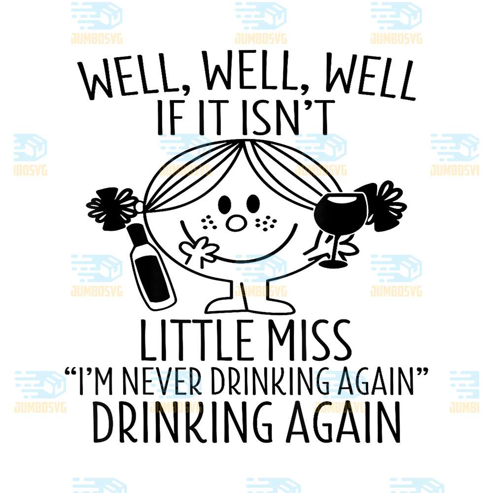 Well-If-It-Isn-t-Little-Miss-I-m-Never-Drinking-Again-Drinking-Again-Svg