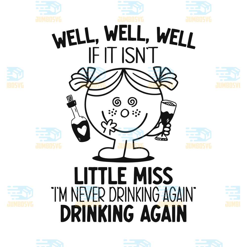 Well-If-It-Isn-t-Little-Miss-I-m-Never-Drinking-Again-Svg