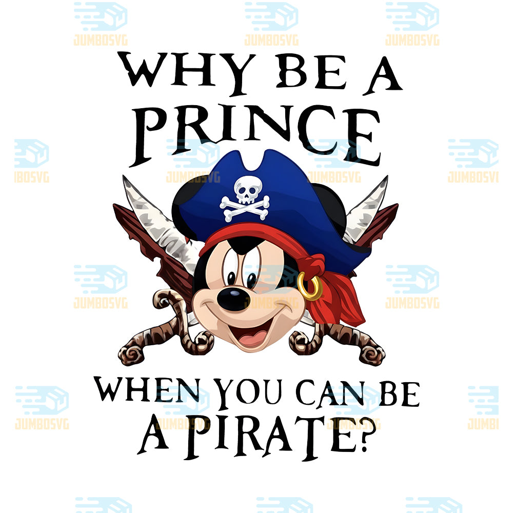 Why-Be-A-Prince-When-You-Can-Be-A-Pirate-Mickey-Png