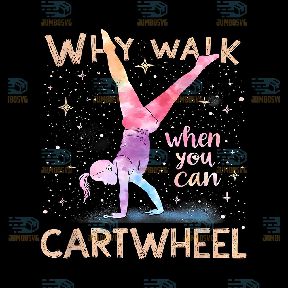 Why-Walk-When-You-Can-Cartwheel-Gymnast-Girls-Gymnastics-Png