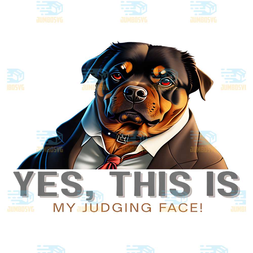 Yes-This-Is-My-Judging-Face-Rottweiler-Dog-Art-Png