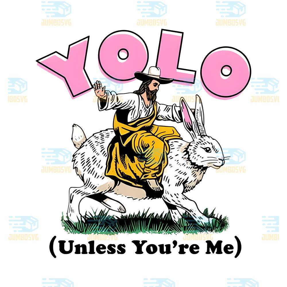 Yolo-Unless-You-re-Me-Christian-Easter-Png