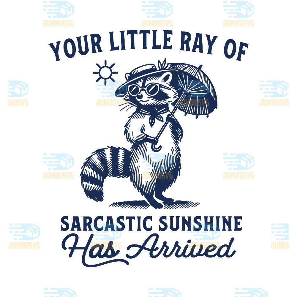 Your-Little-Ray-Of-Sarcastic-Sunshine-Has-Arrived-Raccoon-Svg