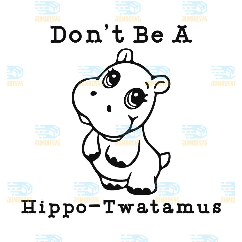 dont-be-a-hippo-twatamus-svg