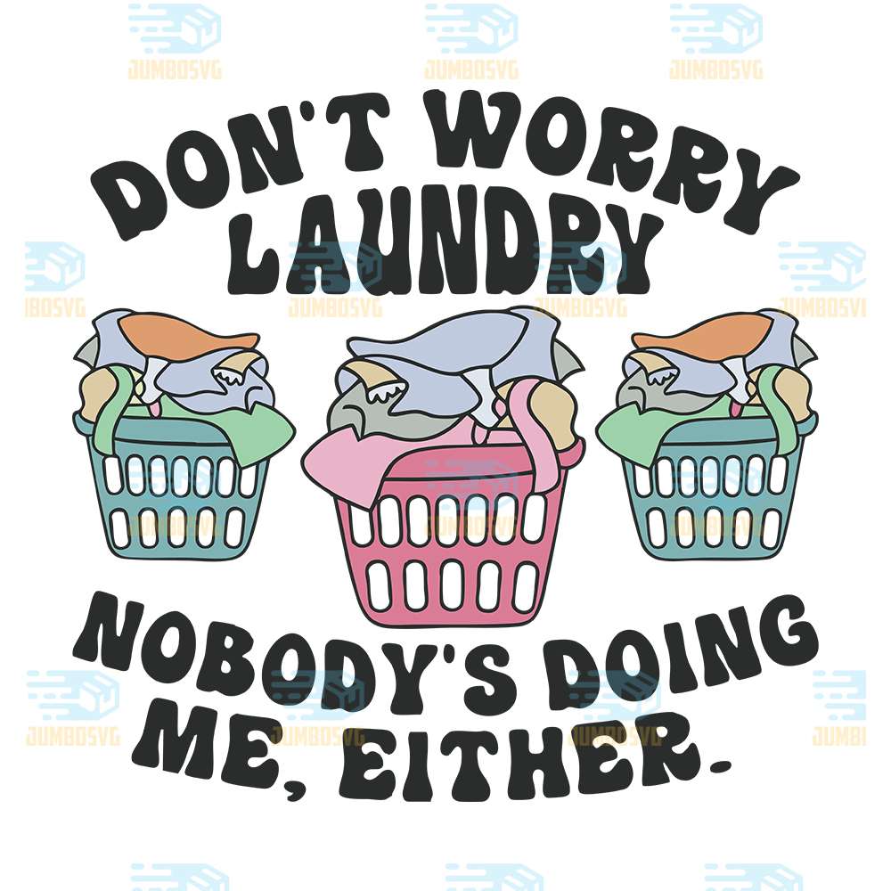 dont-worry-laundry-nobodys-doing-me-svg