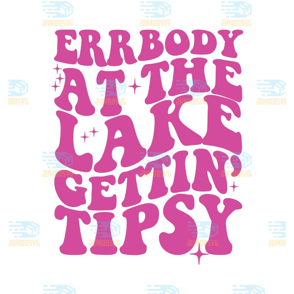 errbody-at-the-lake-gettin-tipsy-svg
