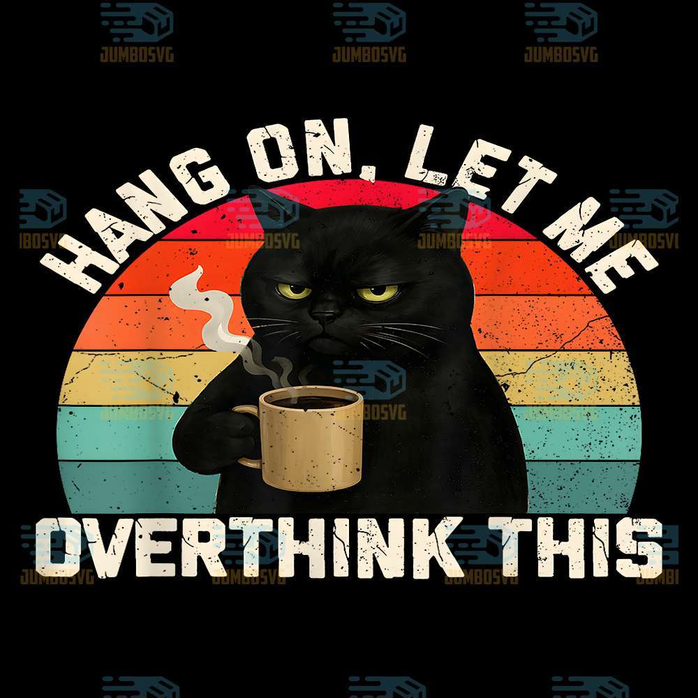 hang-on-let-me-overthink-this-black-cat-coffee-png