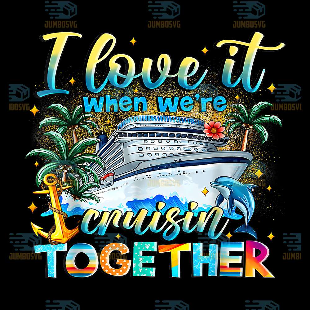 i-love-it-when-were-2025-cruisin-together-png-1