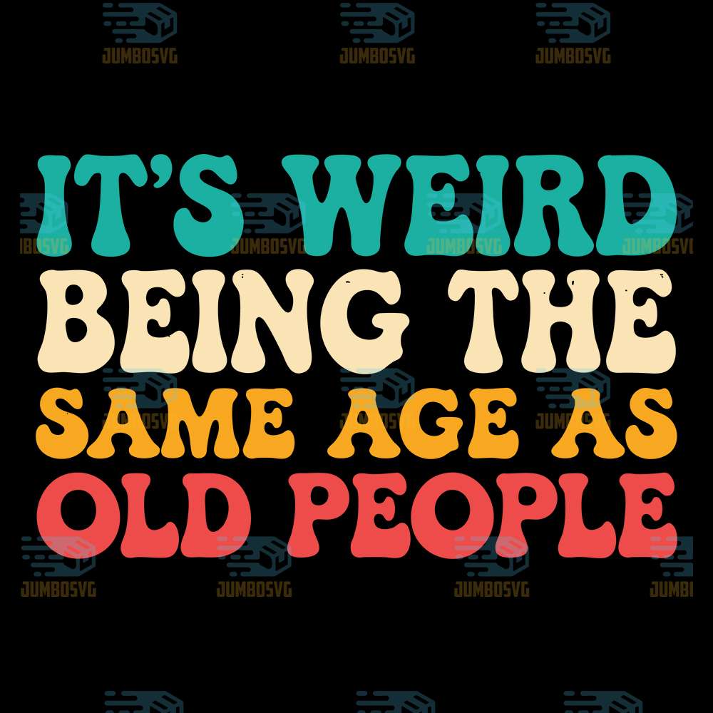 its-weird-being-the-same-age-as-old-people-svg