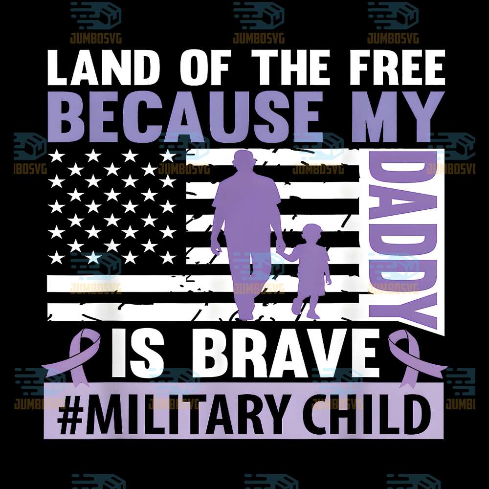 land-of-the-free-because-my-daddy-is-brave-military-child-png