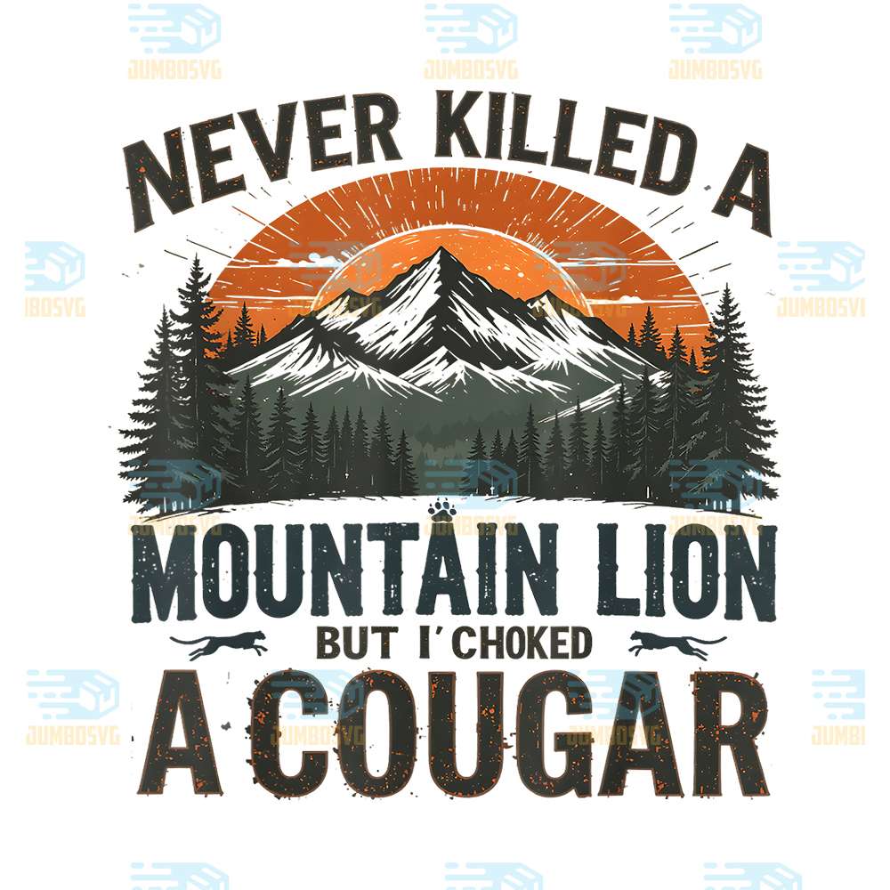 never-killed-a-mountain-lion-but-ive-choked-a-cougar-png-1