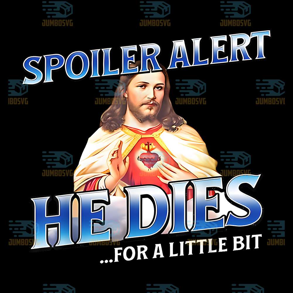 spoiler-alert-he-dies-for-a-little-bit-jesus-easter-png