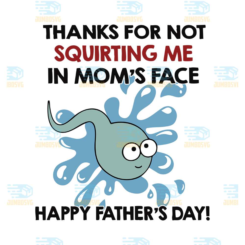 thanks-for-not-squirting-me-in-moms-face-svg