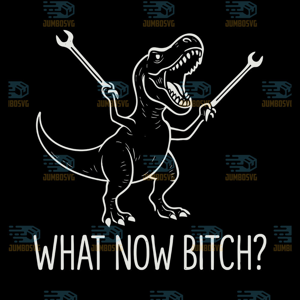 what-now-bitch-dinosaur-svg