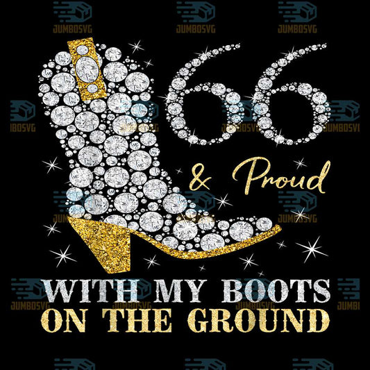 66-Proud-With-My-Boots-On-The-Ground-66-Years-Old-Birthday-Png