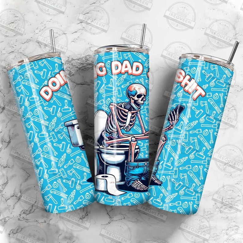 6 Doing Dad Shit Funny 20oz Tumbler Wrap Bundle, Sarcastic Skeleton 20oz Tumbler, Man Father Husband Skull Tumbler Png, Digital File