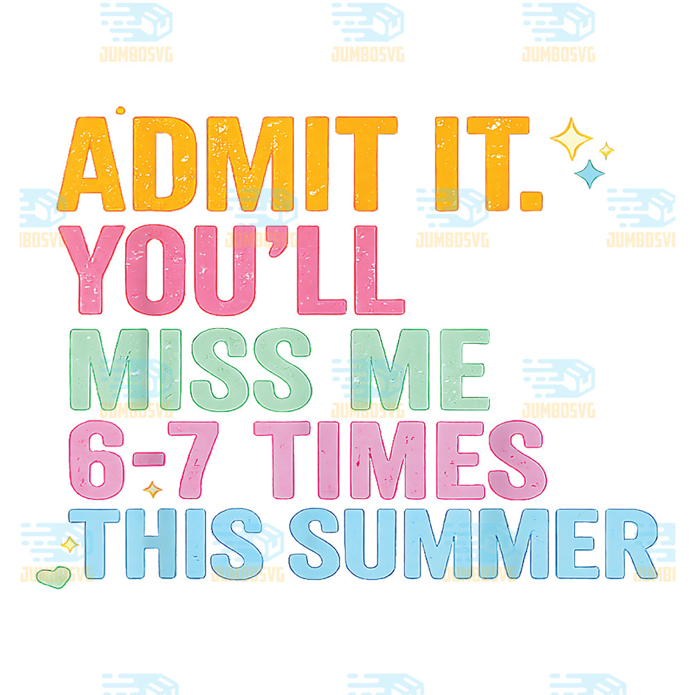 Admit-It-You-ll-Miss-Me-6-7-Times-This-Summer-Teachers-Png