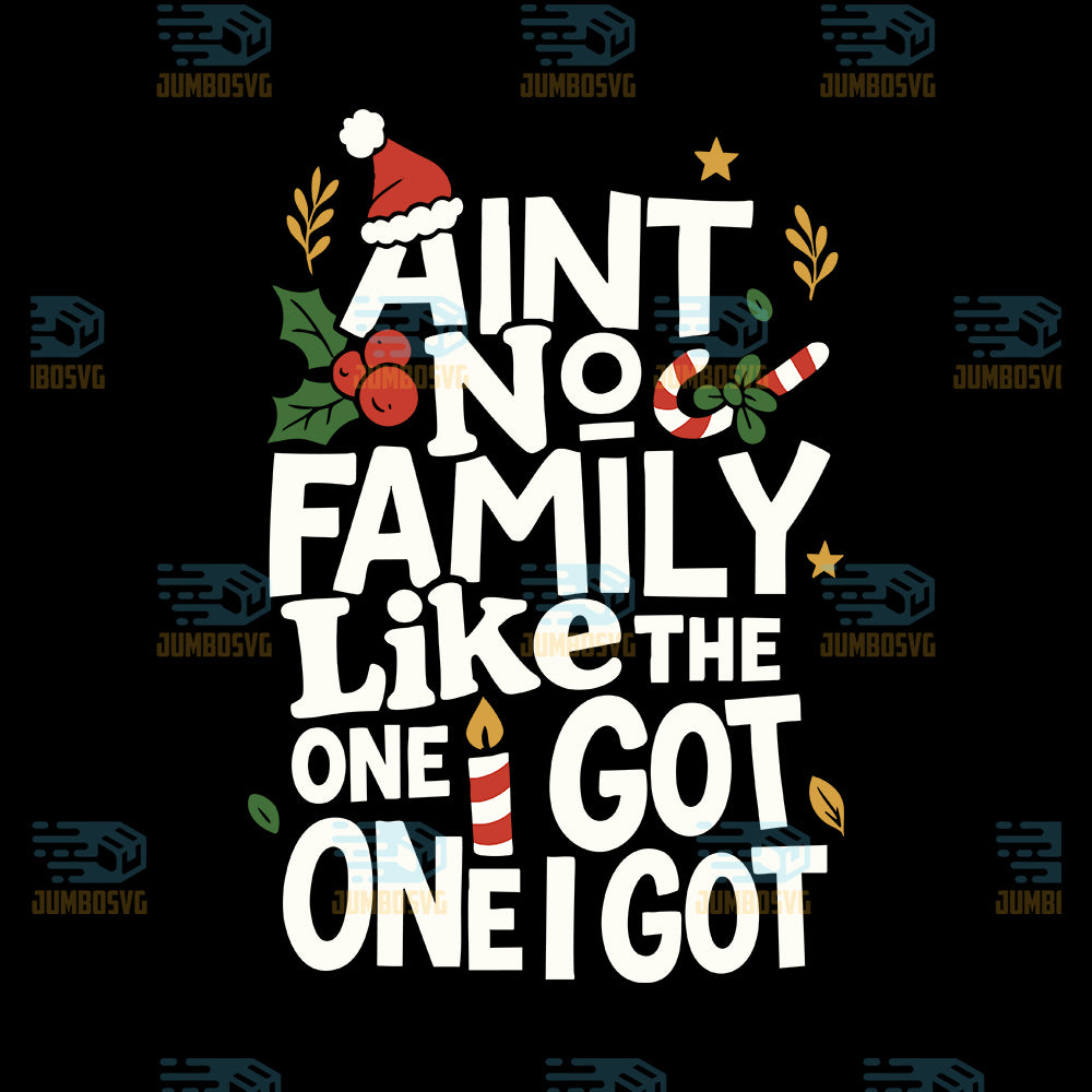Aint-No-Family-Like-The-One-I-Got-One-Christmas-Svg