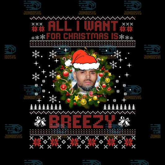All-I-Want-For-Christmas-Is-Breezy-Ugly-Vintage-Holiday-Png
