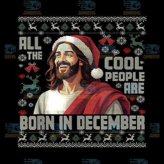 All-The-Cool-People-Are-Born-In-December-Christian-Christmas-Png-1