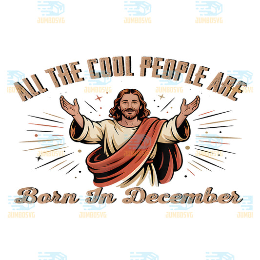 All-The-Cool-People-Are-Born-In-December-Christian-Christmas-Png-2