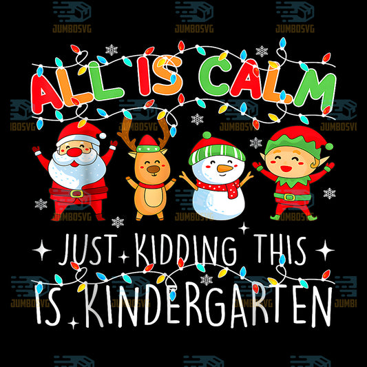 All-is-Calm-Funny-Xmas-Kindergarten-Christmas-Season-Teacher-Png