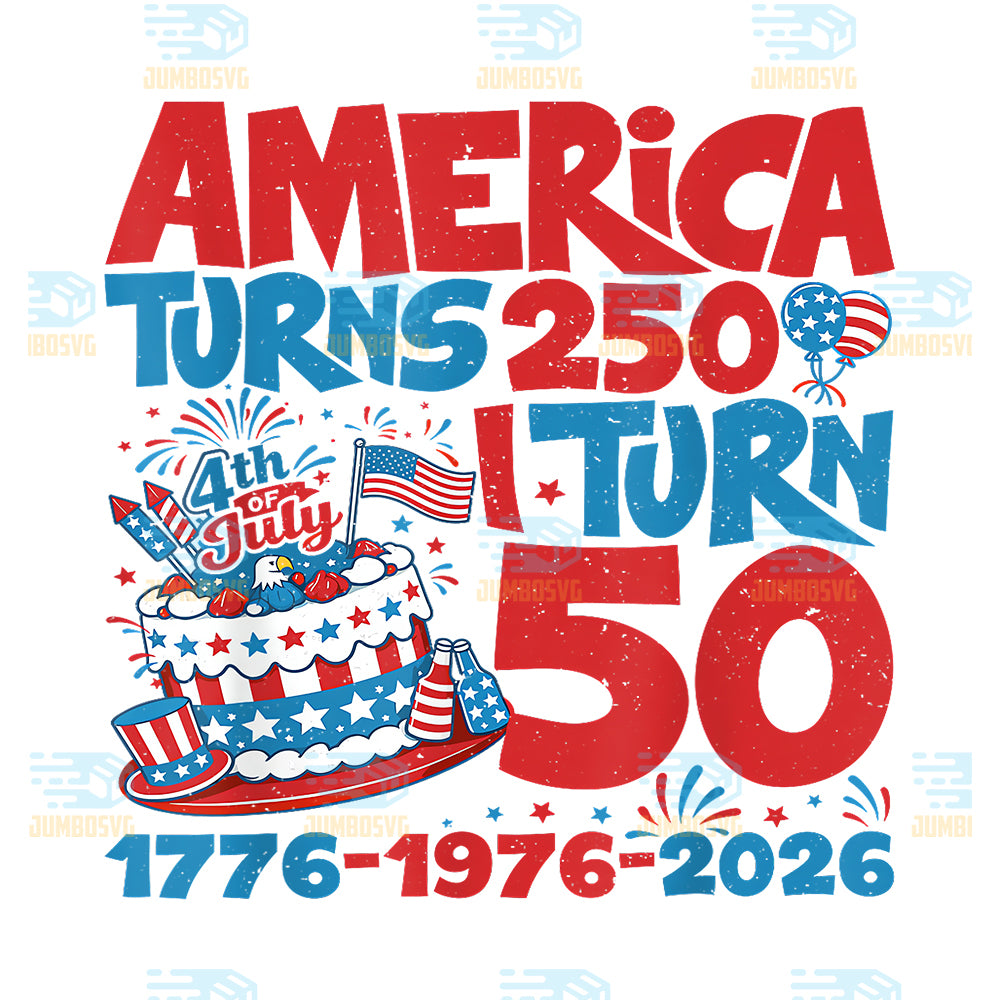 America-Turns-250-I-Turn-50-Funny-1976-50th-Birthday-Png