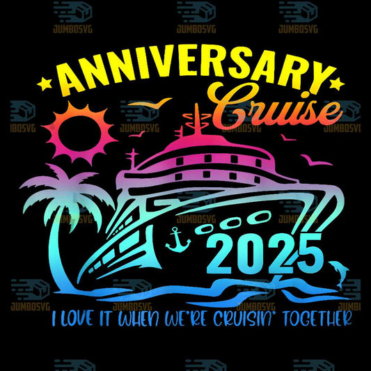 Anniversary-Cruise-2025-I-Love-It-When-We-re-Cruisin-Together-Png