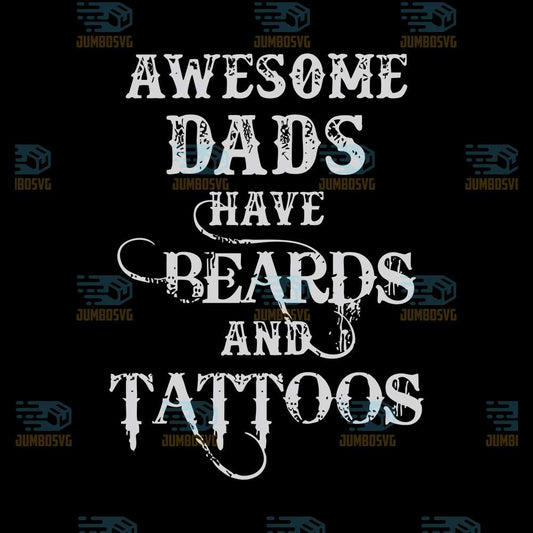 Awesome-Dads-Have-Beards-And-Tattoos-Svg