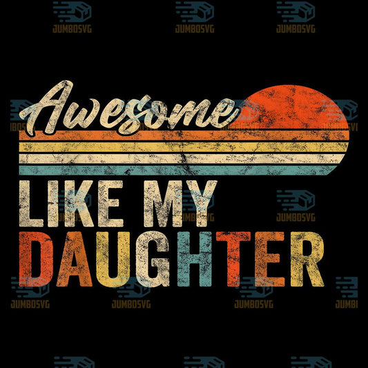 Awesome-Like-My-Daughter-Png-1