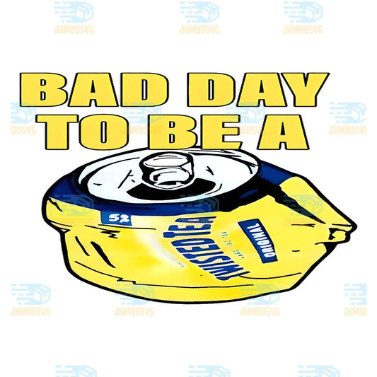Bad-Day-To-Be-A-Twisted-Tea-Png