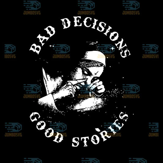 Bad-Decisions-Good-Stories-Svg