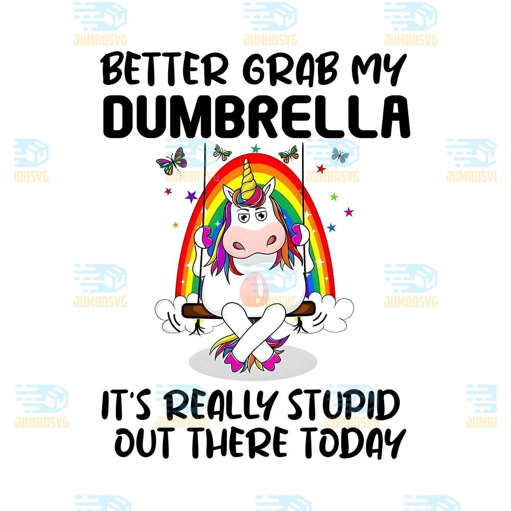 Better-Grab-My-Dumbrella-It-s-Really-Stupid-Out-There-Today-Png