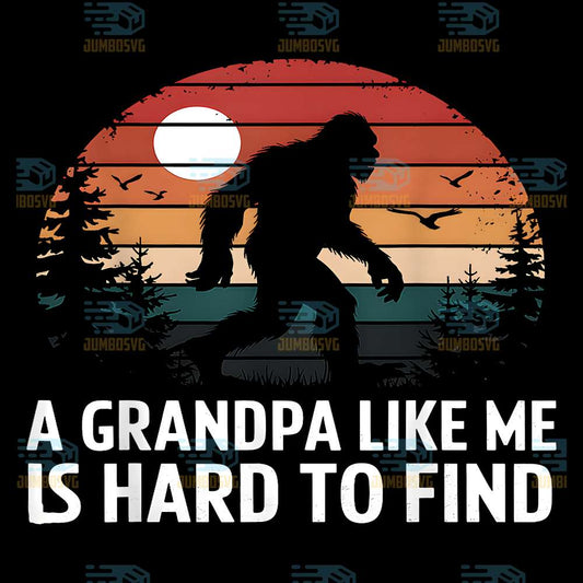 Bigfoot-A-Grandpa-Like-Me-Is-Hard-To-Find-Svg