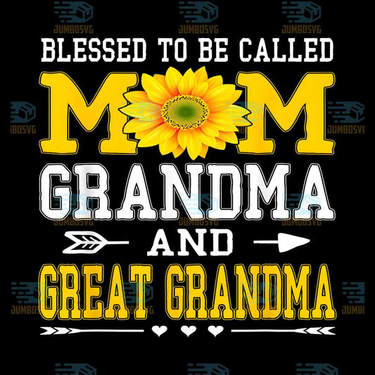 Blessed-To-Be-Called-Mom-Grandma-Great-Grandma-Png