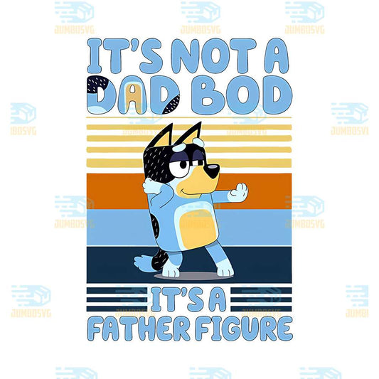 Bluey-It-s-Not-A-Dad-Bod-It-s-A-Father-Figure-Png-1