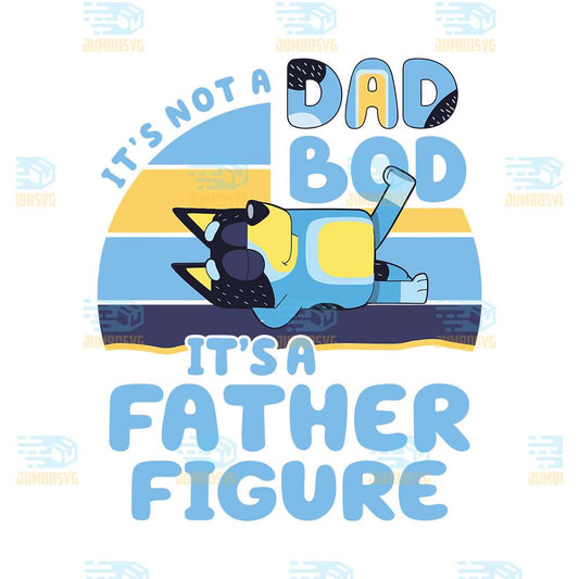 Bluey-It-s-Not-A-Dad-Bod-It-s-A-Father-Figure-Png